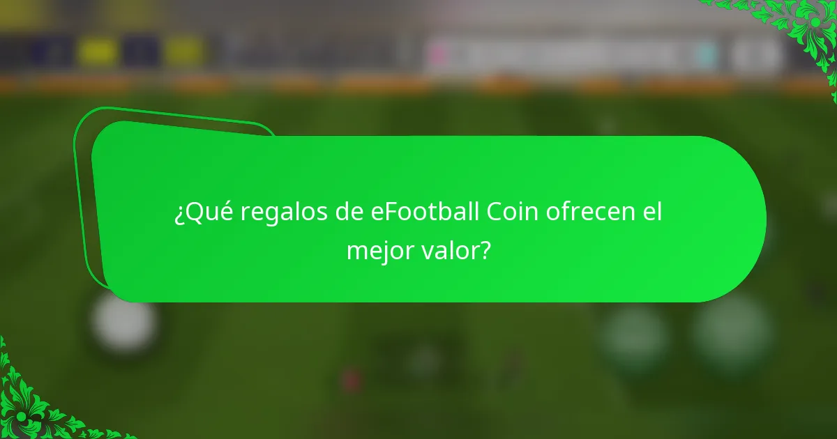 ¿Qué regalos de eFootball Coin ofrecen el mejor valor?
